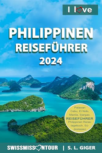 Philippinen Reiseführer: Philippinen Reiseführer Deutsch 2026. Dein Reisehandbuch mit Tipps für die schönsten Inseln, Tauchplätze und Wasserfälle. Günstig ... (Swissmissontour Reiseführer)