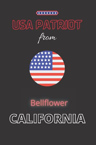 USA Patriot from Bellflower, CALIFORNIA: The perfect United States diary notebook for patriotic Americans from Bellflower, CALIFORNIA gift, 120 Pages Lined Journal Paper