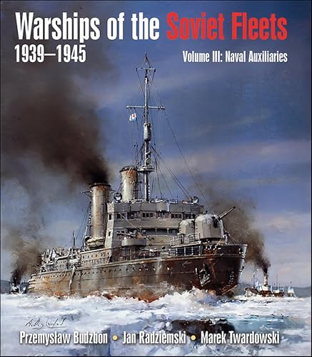 Warships of the Soviet Fleets 1939–1945: Volume III: Naval Auxiliaries