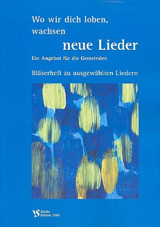 Wo wir dich loben wachsen neue Lieder: Bläserheft (Auswahl)