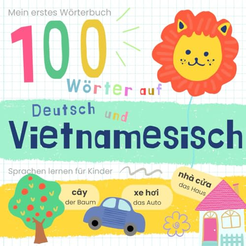 Mein erstes Wörterbuch 100 Wörter auf Vietnamesisch und Deutsch Sprache lernen: Vietnamesisch lernen für Anfänger, Vokabeln für zweisprachige Kinder