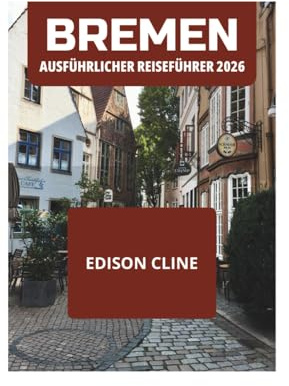BREMEN AUSFÜHRLICHER REISEFÜHRER 2026