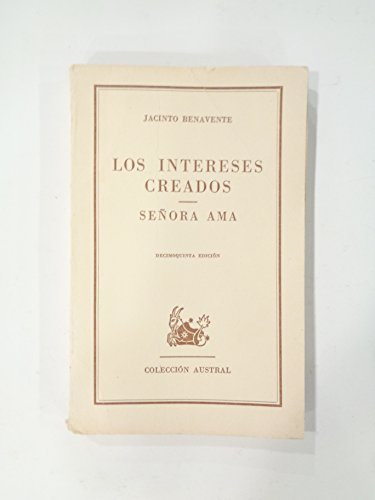 Benavente, Jacinto - Los Intereses Creados ; Señora Ama / Jacinto Benavente