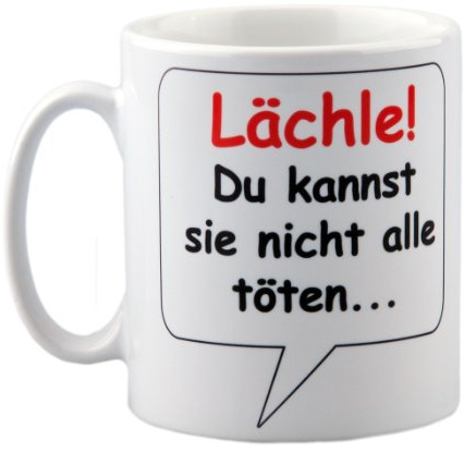 geschenke-fabrik Tasse, Spruch Lächle, Du kannst nicht alle töten | Gravurtext: Lächle Du kannst sie nicht alle töten, Büro-Geschenk