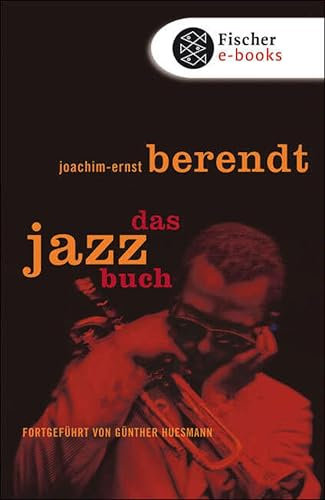 Das Jazzbuch: Von New Orleans bis ins 21. Jahrhundert Fortgeführt von Günther Huesmann