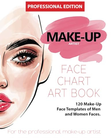 Professional Edition Make-Up Artist Face Chart Art Book: 120 Make-Up Face Templates Of Men And Women Faces. For The Professional Make-Up Artist