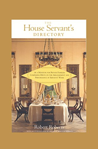 The House Servant's Directory, or, A Monitor for Private Families: Comprising Hints on the Arrangement and Performance of Servants' Work