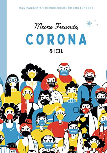 Meine Freunde, Corona und Ich. Das Pandemie-Freundebuch für Erwachsene.: Ideal zum Verschenken oder zum Austausch im Büro, in der Familie, unter Freunden und Kollegen.