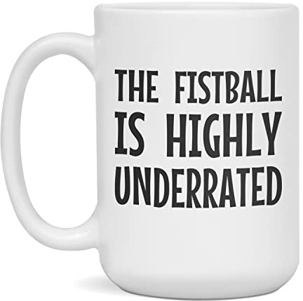 The Fistball is highly underrated Coffee Mug, 15-Ounce White