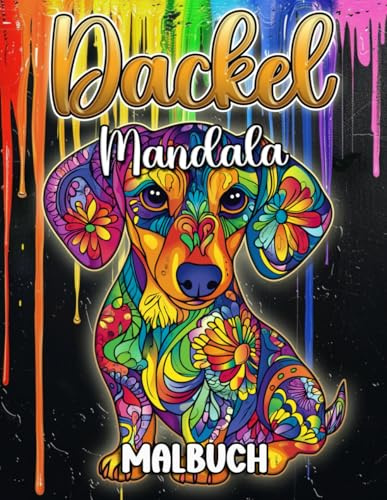 Dackel Mandala Malbuch: Entspannende Ausmalbilder mit meditativen Dackel-Motiven – Kreative Hundekunst für stressfreie Auszeiten und Hundefans
