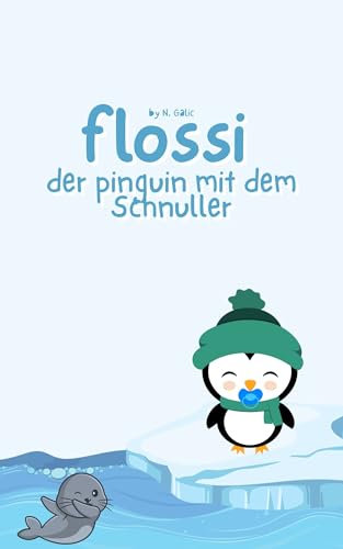flossi: der Pinguin mit dem Schnuller