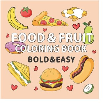 Libro para colorear de alimentos y frutas: libros para colorear atrevidos y sencillos | Libro para colorear de alimentos educativos | Libro para colorear con temas de comida | Libro para colorear para