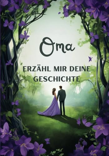 Oma erzähl mir deine Geschichte: Tagebuch zum Ausfüllen | Erinnerungsbuch zum Teilen | Originelle Geschenkidee für Großmüttertage, Geburtstag oder Weihnachten
