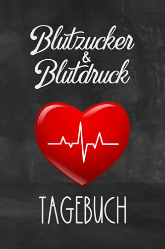 Blutzucker & Blutdruck Tagebuch: Blutzuckertagebuch für Diabetiker Diabetes Typ 1 & Diabetes Typ 2 um den Blutdruck und Blutzucker zu protokollieren