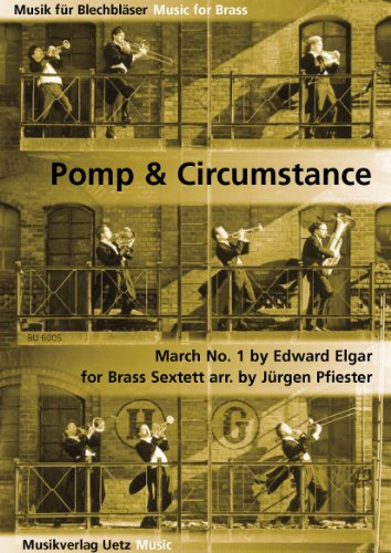 Pomp & Circumstance. March No. 1 für Blechbläsersextett / For Brass Sixtett (Musik für Blechbläser)