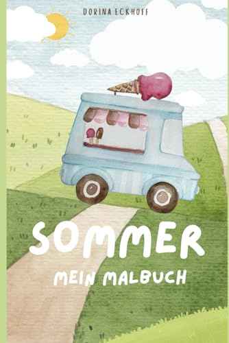 SOMMER - MEIN MALBUCH: Mit Spaß an der Sonne und am Sommer die Farben entdecken