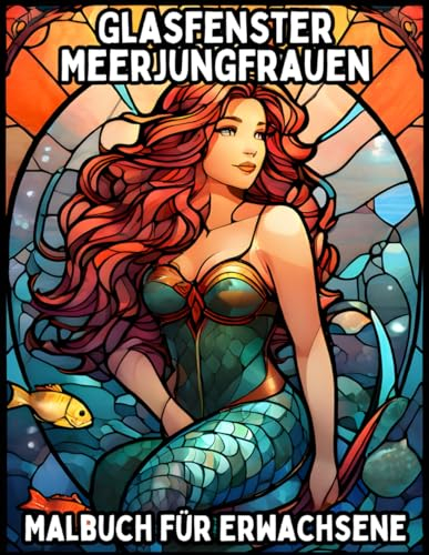 Glasfenster Meerjungfrauen: Malbuch für Erwachsene (Glasfenster Malbücher für Erwachsene)