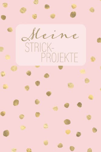 Meine Strick-Projekte: Projekt-Notizbuch Stricken und Häkeln Goldkonfetti | Projektdetailseiten, Strickmusterpapier und Sockentabellen | Übersicht über Handarbeiten