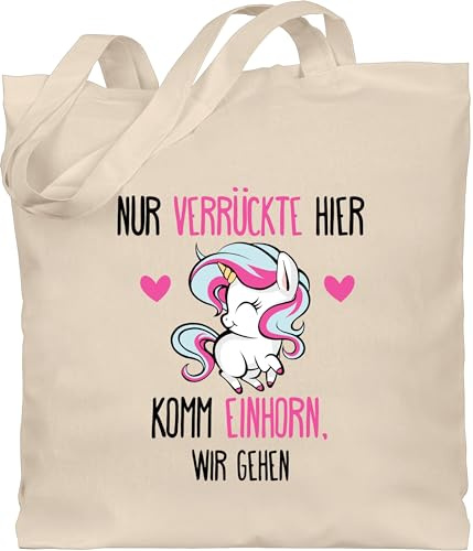 Shirtracer - Baumwolltasche - Einhörner Taschen - Nur Verrückte hier - komm Einhorn, wir gehen
