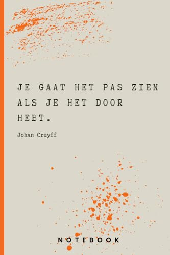 Johan Cruyff Citaat Notitieboek: Je gaat het pas zien als je het door hebt. (Inspirerende uitspraken Johan Cruyff)