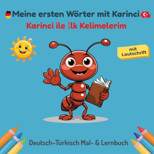Mein erstes Deutsch – Türkisch Lern- und Malbuch mit Karinci – über 120 Wörter & 40 Bilder zum Ausmalen & Lernen: Deutsch Türkisches Malbuch – ... (Deutsch-Türkische Malbücher, Band 1)