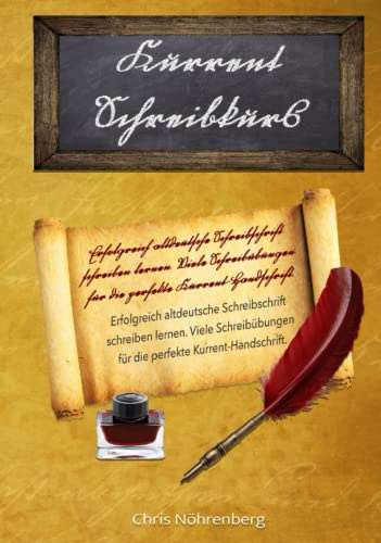 Deutsche Kurrentschrift - Schreibkurs: Erfolgreich altdeutsche Schreibschrift schreiben lernen. Viele Schreibübungen für die perfekte ... für Freunde der alten deutschen Schrift.)