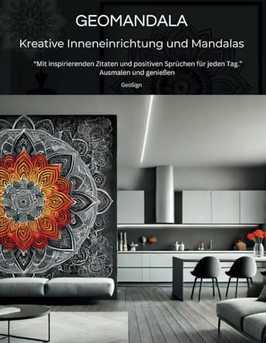 MANDALA-MALBUCH für Erwachsene und Jugendliche: Kreative Entfaltung, Wohnräume ,Interior Design & Inspirierende Sprüche ,Entspannende Motive A4: ... Muster zur Förderung deiner Kreativität.