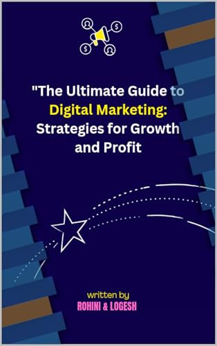 The Ultimate Guide to Digital Marketing: Strategies for Growth and Profit (English Edition)