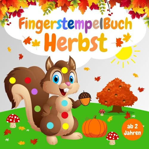 Fingerstempelbuch Herbst ab 2 Jahren: Fingerfarben Stempelbuch mit 50 Herbstmotive für Kinder Zum Kreativen Kritzeln, Fingerstempeln, Malen und Basteln | Bastelbuch ab 2 Jahre für Mädchen und Jungen
