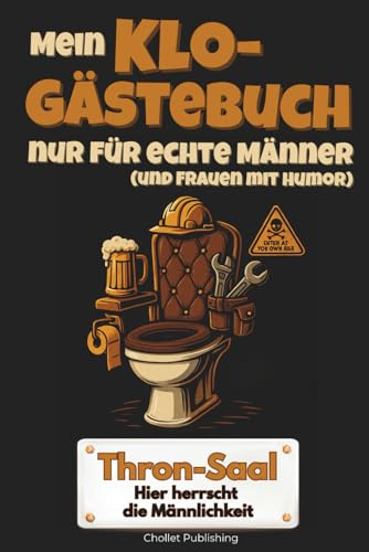 Mein Klo-Gästebuch nur für echte Männer (und Frauen mit Humor): Thron-Saal - Hier herrscht die Männlichkeit