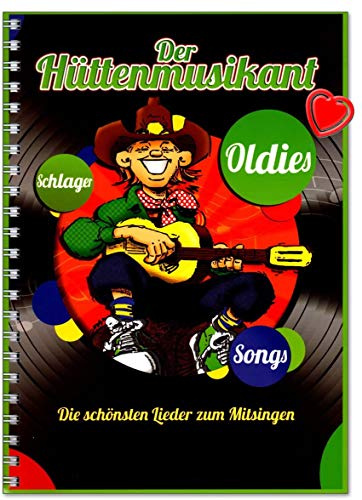 Der Huettenmusikant - Die schönsten Lieder zum Mitsingen - Stimmungslieder, Hüttenlieder, Schlager, Rock-Oldies, Abschiedslieder, Weihnachtslieder,Folksongs - mit herzförmiger Notenklammer