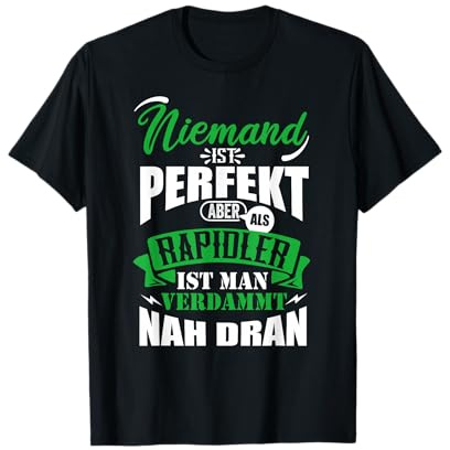 Niemand ist Perfekt Aber als Rapidler Verdammt Nah dran T-Shirt