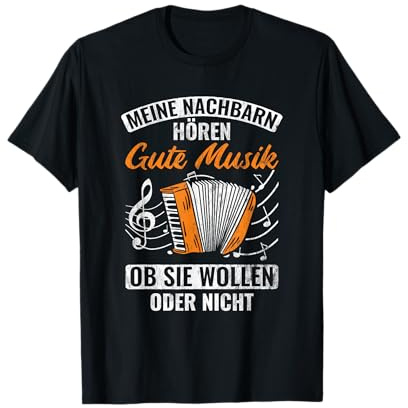 Nachbarn Hören Gute Musik Steirische Harmonika Akkordeon T-Shirt