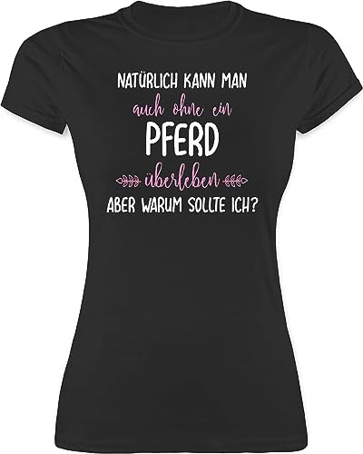 Shirt Damen - Pferde - Ohne Pferd überleben - S - Schwarz - reittshirts reitklamotten pferdeliebhaber reiten Tshirt reitshirts pferdeshirts pferdespruch Reiterin t-Shirt REIT Oberteile