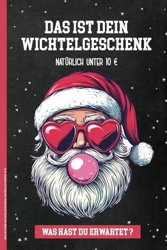 DAS IST DEIN WICHTELGESCHENK NATÜRLICH UNTER 10 €: Weihnachtswichteln Geschenk cooles Weihnachts Notizbuch A5 zur Weihnachtsfeier lustige Geschenkidee zum Wichteln an Weihnachten Notizheft Dot Grid