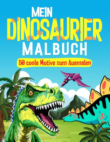 Mein Dinosaurier Malbuch: 50 coole Motive zum Ausmalen Malbuch für Kinder, Jungen, Dino, T-Rex