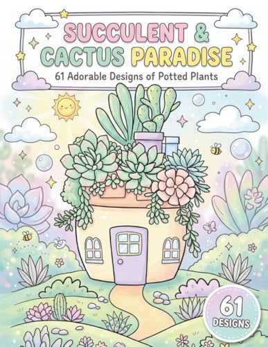 SUCCULENT & CACTUS PARADISE: 61 Adorable Designs of Potted Plants, Terrariums, and Desert Landscapes | Day & Night Editions for Stress Relief and Plant Lovers (AuraColorLab Nature Series)