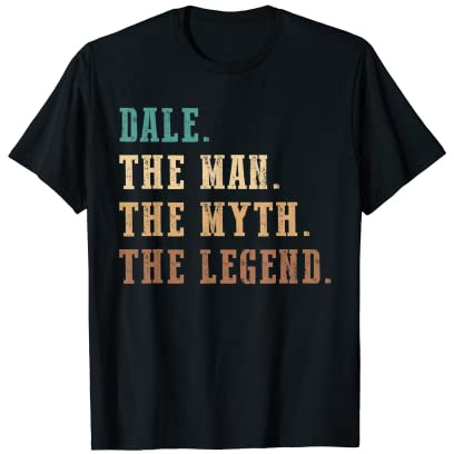 Hombre Dale The Man The Myth The Legend divertido Dale personalizado Camiseta