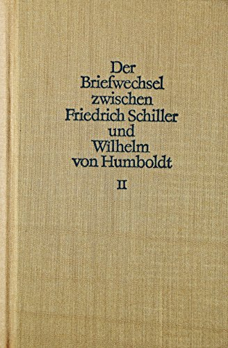 Der Briefwechsel zwischen Friedrich Schiller und Wilhelm von Humboldt. Bd. 2