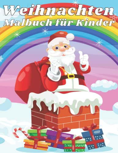 Weihnachten Malbuch für Kinder: Malvorlagen Weihnachten Weihnachtsmann Weihnachtsbaum und Vieles Mehr Vorlagen zum Ausmalen für Mädchen und Jungen