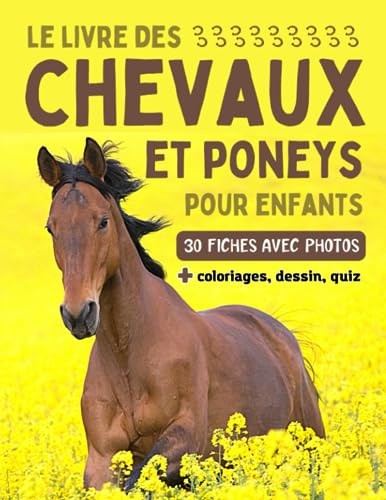 Le livre des chevaux et poneys pour enfants: Encyclopédie du cheval avec 30 fiches descriptives, photos, coloriages, dessin et quiz pour enfants curieux à partir de 7 ans