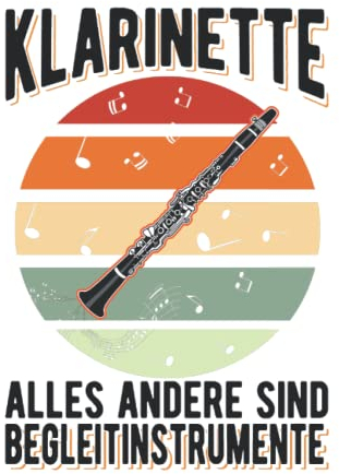 Klarinette Notizbuch: Klarinette Alles andere sind Begleitinstrumente / 6x9 Zoll / 120 linierte Seiten