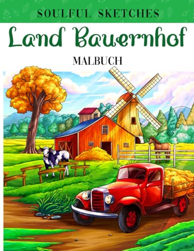 Land Bauernhof: Malbuch für Erwachsene mit Landschaften vom Land, Tieren und Holzhäusern, Zeichenblättern zum Ausmalen von entspannenden Landschaften, bietet Entspannung und Stressbewältigung