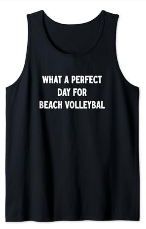 Was für ein perfekter Tag für Beachvolleyball Tank Top