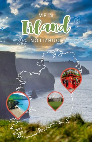 Mein Irland Notizbuch: Das Notizbuch für die nächste Irlandreise