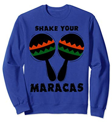 Shake Your Maracas - Drôle Secouez Votre Maracas Sweatshirt