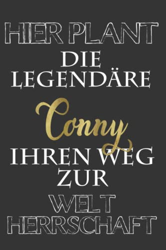 Hier Plant Die Legendäre Conny Ihren Weg Zur Weltherrschaft: Schönes Geschenk Notizbuch Personalisiert Mit Namen Conny| Dankeschön-Geschenke 120 ... und Wünsche | Schöne Geschenke für Conny