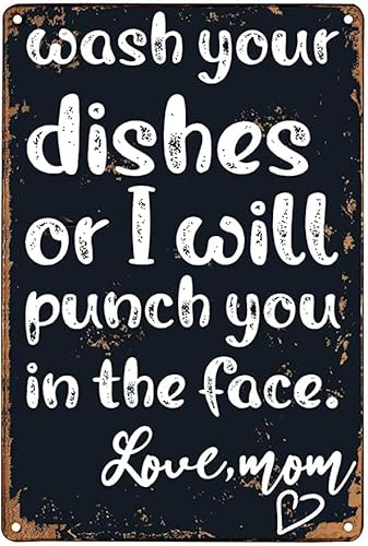 Wash Your Dishes Or I Will Punch You in The Face Love Mom Aluminum Signs Funny Tin Sign Metal Art Poster Home Cafe Bar Wall Decor Room Door Accessories 8x6 inch