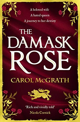 The Damask Rose: The enthralling historical novel: The friendship of a queen of England comes at a price . . . (The Rose Trilogy Book 2) (English Edition)