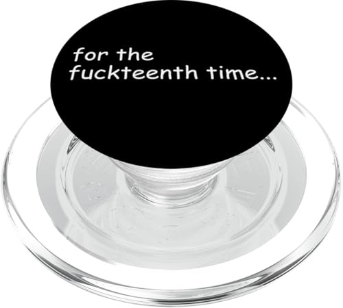 For the Fuckteenth Time Sign I Don't Know I Just Work Here PopSockets PopGrip per MagSafe